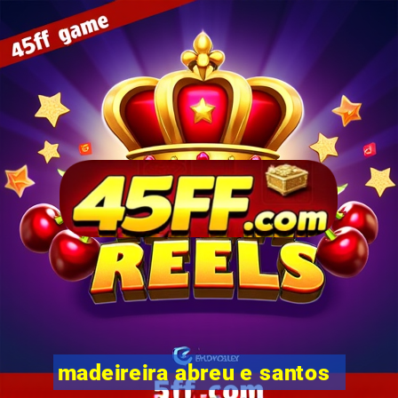 madeireira abreu e santos